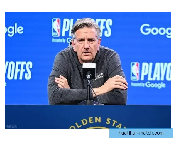 芬奇解读球队阵容调整以化学反应为核心寻找最佳组合